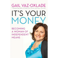 It's Your Money: Becoming a Woman of Independent Means (Revised E