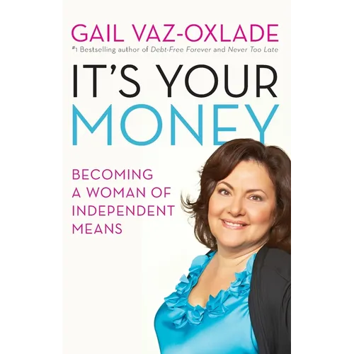 It's Your Money: Becoming a Woman of Independent Means (Revised E