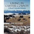 Living in Custer County: A Rural Colorado Lifestyle