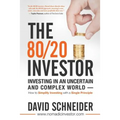 The 80/20 Investor: Investing in an Uncertain and Complex World - How to Simplify Investing with a Single Principle