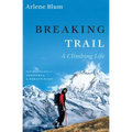 Breaking Trail: A Climbing Life