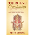 Third Eye Awakening: Guided meditation to activate pineal gland expand your mind power, Intuition, and Psychic abilities