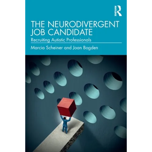 The Neurodivergent Job Candidate: Recruiting Autistic Professionals