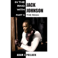 In the Ring With Jack Johnson - Part II: The Reign