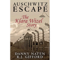 Auschwitz Escape - The Klara Wizel Story