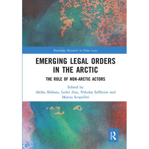 Emerging Legal Orders in the Arctic: The Role of Non-Arctic Actors