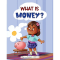 What is Money?: A financial literacy story and workbook for kids