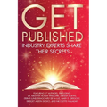 Get Published: Industry Experts Share Their Secrets