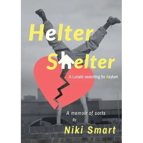 Helter Shelter: A Lunatic Searching for Asylum