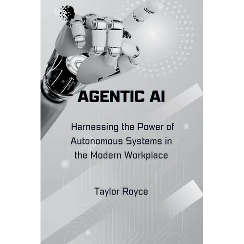 Agentic AI: Harnessing the Power of Autonomous Systems in the Modern Workplace