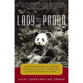 The Lady and the Panda: The True Adventures of the First American Explorer to Bring Back China's Most Exotic Animal
