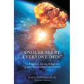 Spoiler Alert: Everyone Dies(TM) The Lighter Side of Global Annihilation