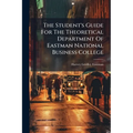 The Student's Guide For The Theoretical Department Of Eastman National Business College