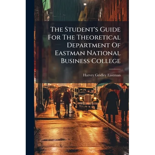 The Student's Guide For The Theoretical Department Of Eastman National Business College