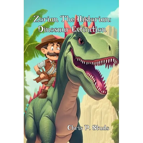 Zorian The Historian: Dinosaur Extinction