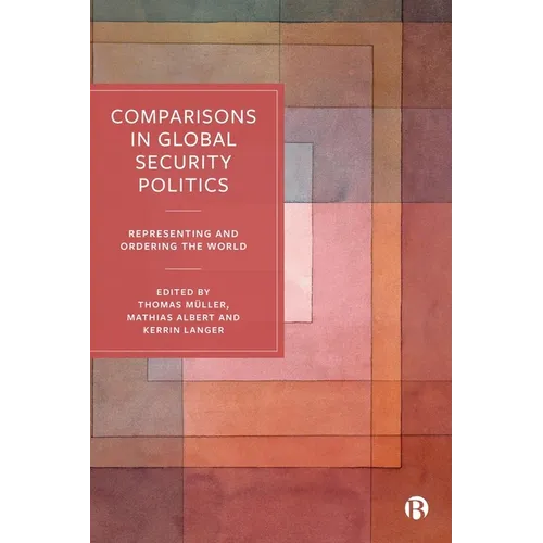 Comparisons in Global Security Politics: Representing and Ordering the World
