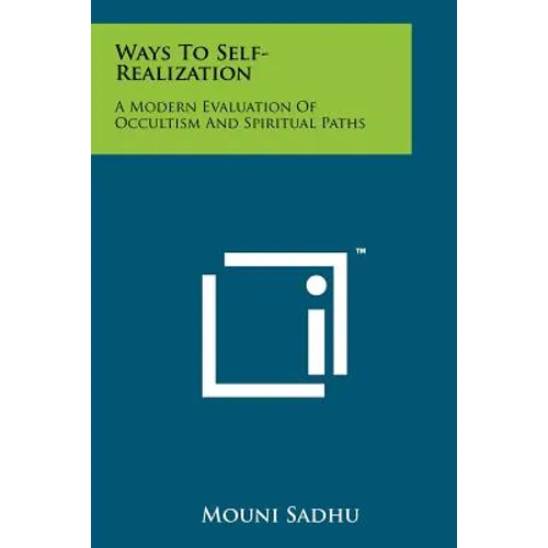 Ways To Self-Realization: A Modern Evaluation Of Occultism And Spiritual Paths
