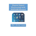 Digital Signal Processing with MATLAB Manual