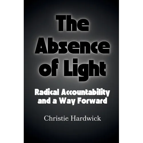 The Absence of Light: Radical Accountability and a Way Forward