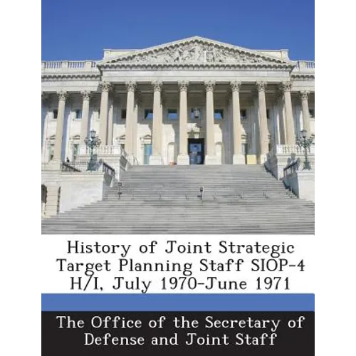 History of Joint Strategic Target Planning Staff Siop-4 H/I, July 1970-June 1971