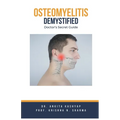 Osteomyelitits Demystified: Doctor's Secret Guide