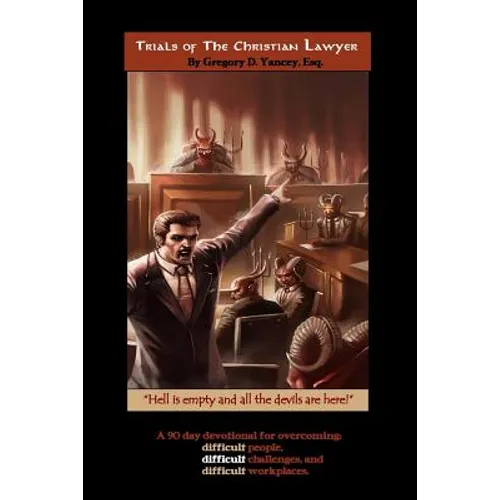 Trials of The Christian Lawyer: A devotional for the challenging workplace