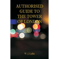 Authorised Guide to the Tower of London