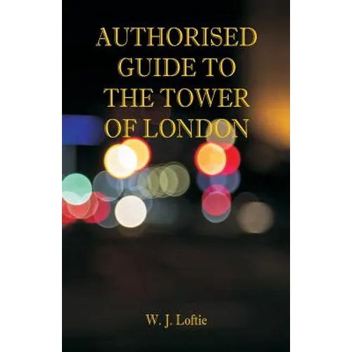 Authorised Guide to the Tower of London