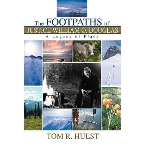 The Footpaths of Justice William O. Douglas: A Legacy of Place