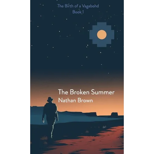The Broken Summer: The Birth of a Vagabond - Book 1