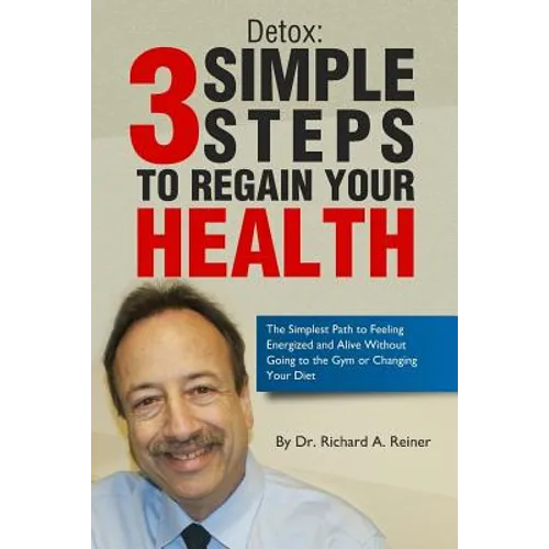 Detox: 3 Simple Steps to Regain Your Health