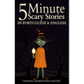 5 Minute Scary Stories in Portuguese and English for Kids: A Bilingual Children's Book Collection