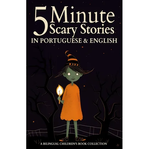 5 Minute Scary Stories in Portuguese and English for Kids: A Bilingual Children's Book Collection