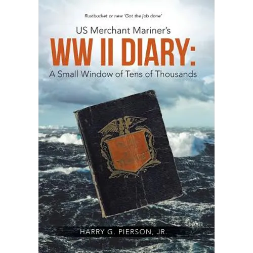 US Merchant Mariner's WW II Diary: A Small Window of Tens of Thousands