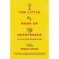 The Little Book of Heartbreak: Love Gone Wrong Through the Ages
