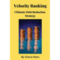 Velocity Banking Ultimate Debt Reduction Strategy