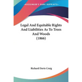 Legal And Equitable Rights And Liabilities As To Trees And Woods (1866)