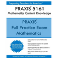 PRAXIS II 5161 Mathematics Content Knowledge: 5161 PRAXIS Exam