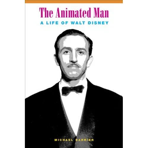 The Animated Man: A Life of Walt Disney