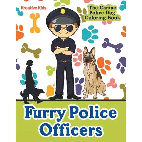 Furry Police Officers: The Canine Police Dog Coloring Book
