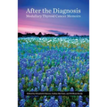 After the Diagnosis, Medullary Thyroid Cancer Memoirs