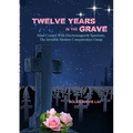 Twelve Years in the Grave - Mind Control with Electromagnetic Spectrums, the Invisible Modern Concentration Camp.