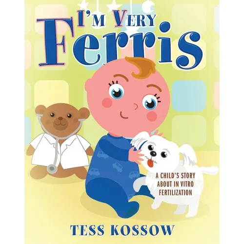 I'm Very Ferris: A Child's Story about In Vitro Fertilization