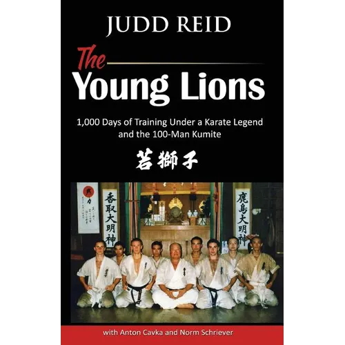 The Young Lions: 1,000 Days of training under a karate master and the 100-man Kumite.