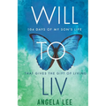 Will to Liv - 104 Days of My Son's Life that Gives the Gift Of Living