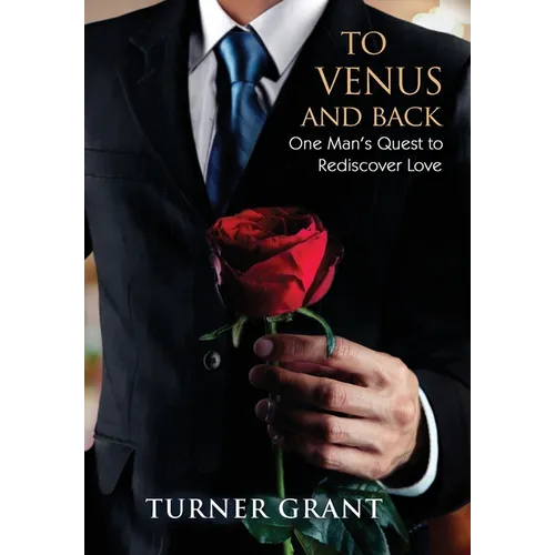 To Venus and Back: One Man's Quest to Rediscover Love