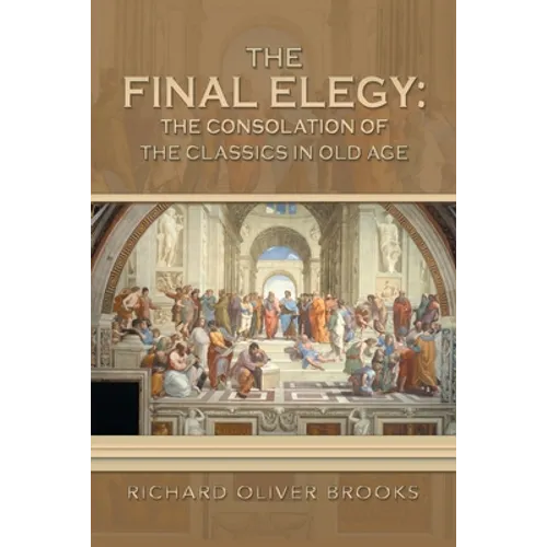 The Final Elegy: the Consolation of the Classics in Old Age