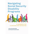 Navigating Social Security Disability Programs: A Handbook for Clinicians and Advocates