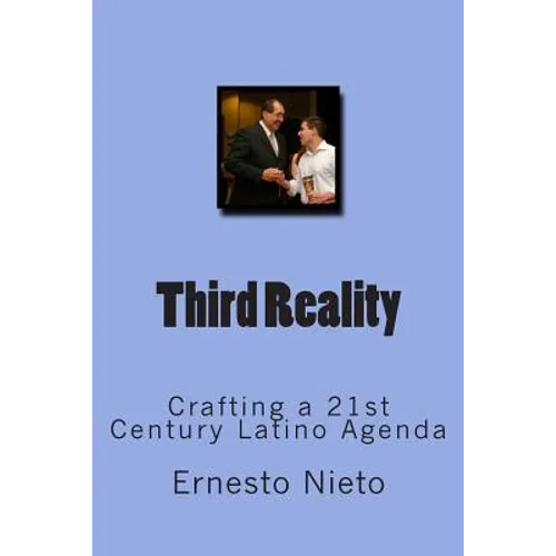 Third Reality: Crafting a 21st Century Latino Agenda