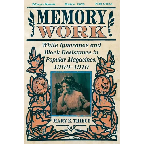 Memory Work: White Ignorance and Black Resistance in Popular Magazines, 1900-1910